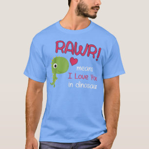 T-shirt Funny Tre Valentines Day Rawr signifie que je t'ai
