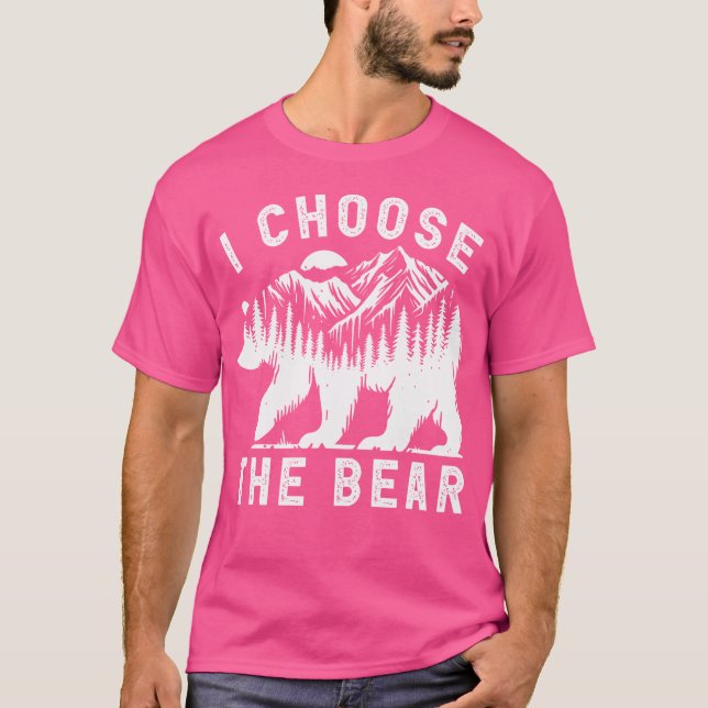 T-shirt Funny Trending I Choose The Bear 2024 Bear In The  (Devant)