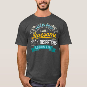 T-shirt Funny Truck Dispatcher Awesome Emploi Occupation