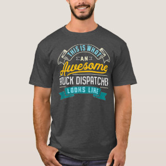 T-shirt Funny Truck Dispatcher Awesome Emploi Occupation