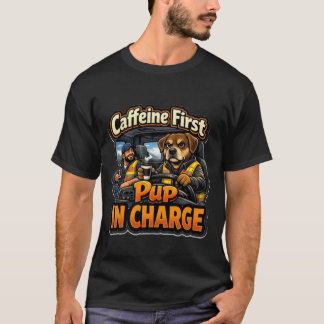 T-shirt Funny Trucker Dog Caffeine First Pup In Charge