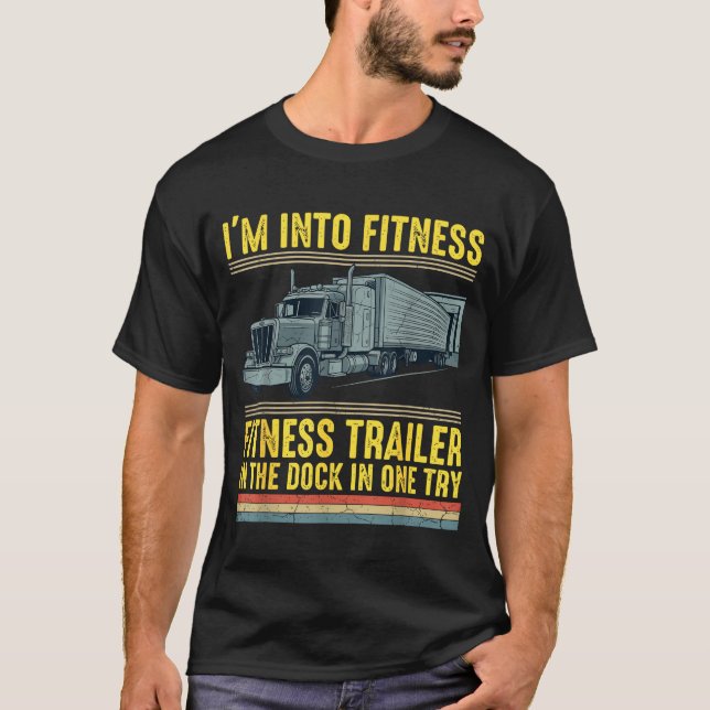T-shirt Funny Trucker Quote I'm Into Fitness Trailer Docki (Devant)