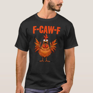 T-shirt Funny Turkey F-CAW-F Thanksgiving Chicken