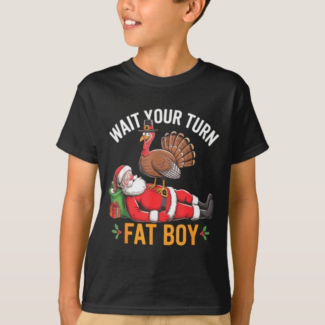 T-shirt Funny Turkey Santa Wait Your Turn Fat Boy Thanksgi (Devant)