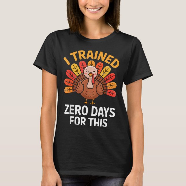 T-shirt Funny Turkey Saying Thanksgiving Trot I Trained Ze (Devant)