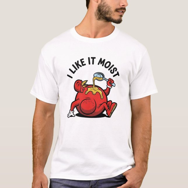 T-shirt Funny Turkey Thanksgiving Shirt –“I Like It Moist" (Devant)