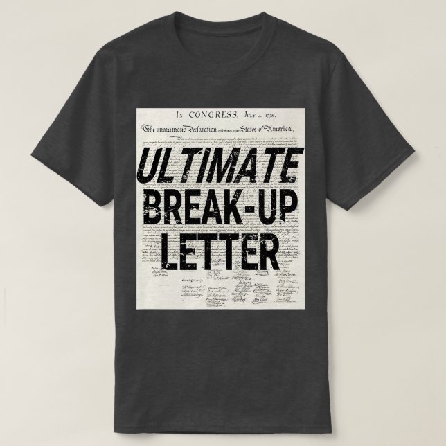 T-shirt Funny Ultimate Breakup Letter Déclaration d'Indep (Design devant)