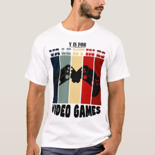 T-shirt Funny valentine's day Citation v is for video game