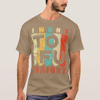 T-shirt Funny Vegan & Vegetarian I Want Tofu Design