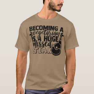 T-shirt Funny Vegetarian Pun manqué Steak BBQ cadeau Barbe