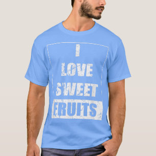 T-shirt Funny, vegetarian saying, I love sweet f