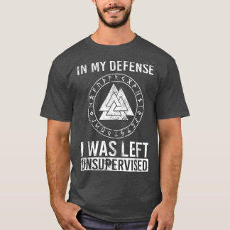 T-shirt Funny Viking In My Defence I Was Left Unsupervised