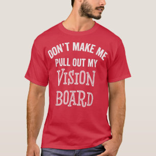 T-shirt Funny Vision Board Buts Motivation Inspiration Gi
