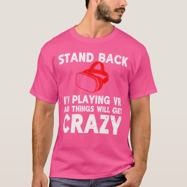 T-shirt Funny VR Gaming Stand Back Im Playing Things Will  (Devant)