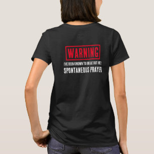 T-shirt Funny Warning Spontaneous Prayer Pray For You