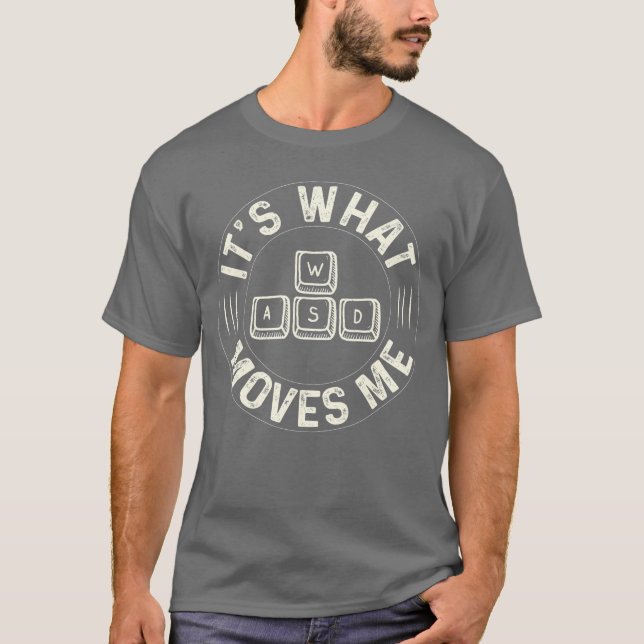 T-shirt Funny WASD Its What Moves Me for Pc Gaming lover r (Devant)