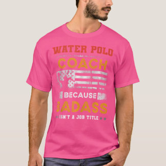 T-shirt Funny Water Polo Coach Cadeau Pour Homme Badass Wa
