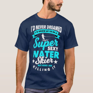T-shirt Funny Water Skier Saying