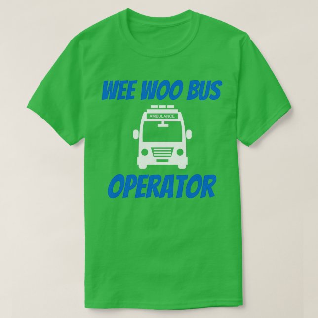 T-shirt Funny Wee Woo Opérateur d'autobus Ambulance Driver (Design devant)