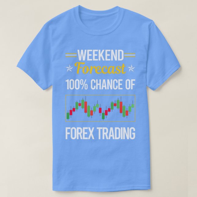 T-shirt Funny Weekend de prévision Forex Trading Trader (Design devant)