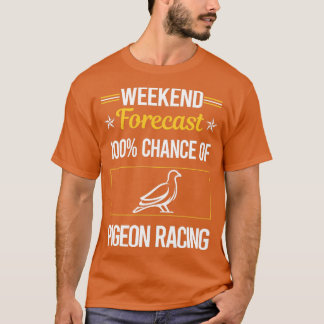 T-shirt Funny Weekend Forecast Pigeon Racing