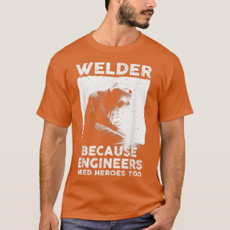 T-shirt Funny Welding Art Men Women Welder Steelworker