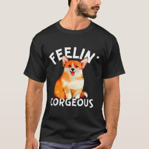 T-shirt Funny Welsh Corgi Feelin X Corgeous Cute Dog Propr