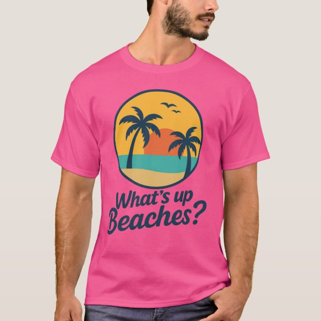 T-shirt Funny What’s Up Beaches Graphic Tee (Devant)