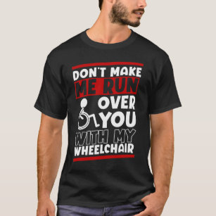 T-shirt Funny Wheschair Driver Humor