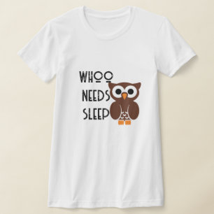T-shirt Funny Whoo(t) a besoin de sommeil Night Owl concep