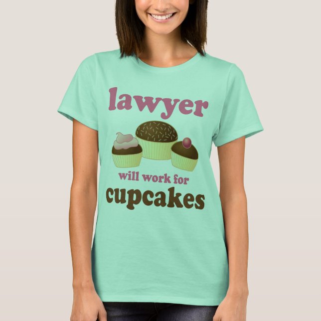 T-shirt Funny Will Work for Cupcakes Lawyer (Devant)