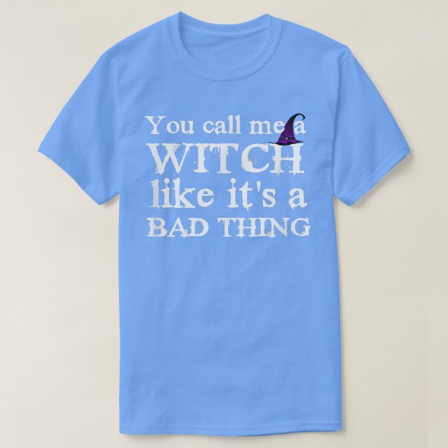 T-shirt Funny Witch , Witches T, Feminist Halloween Tee 10 (Design devant)