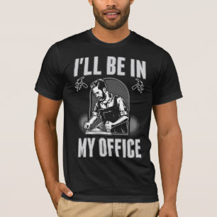 T-shirt Funny Woodworker Office Joke Carpentry Humour