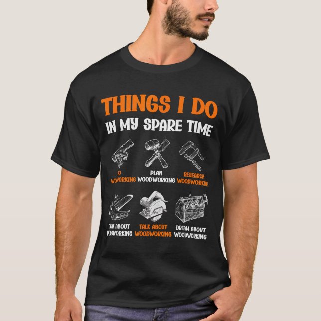 T-shirt Funny Woodworking Things I Do In My Spare Time  (Devant)