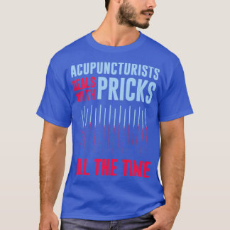 T-shirt Funny Wordplay Acupuncturist Innuendo Pun