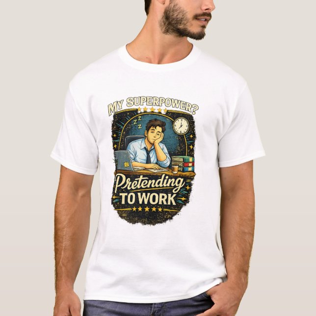 T-shirt Funny Work Quote – My Superpower? Pretending to Wo (Devant)
