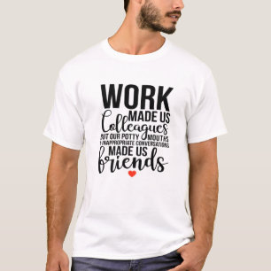 T-shirt Funny Work Quote, Work Made Us Coworkers, Cool Wor
