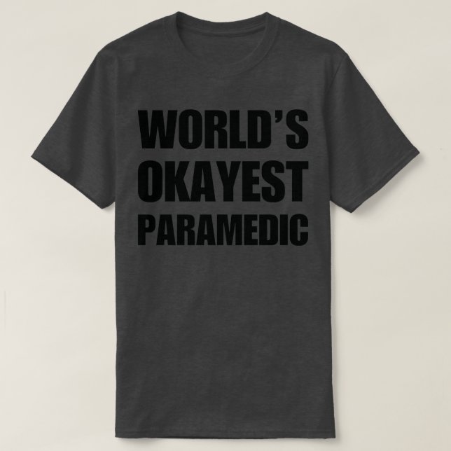 T-shirt Funny World39s Okayest Cadeaux Paramedic Pour Para (Design devant)