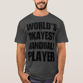 T-shirt Funny Worldamp39s Okayest Handball Player Coffee M
