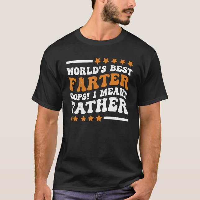 T-shirt Funny World's Best Farter I Mean Father Father's D (Devant)