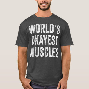 T-shirt Funny World's Okayest Muscles gym entraînement Pap