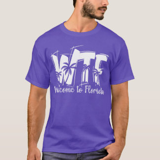 T-shirt Funny WTF Welcome to Florida Beach Ocean Summer Va