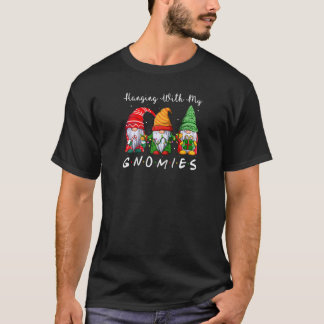 T-shirt Funny Xmas Gnome Friend Hanging With My Gnomies Ch