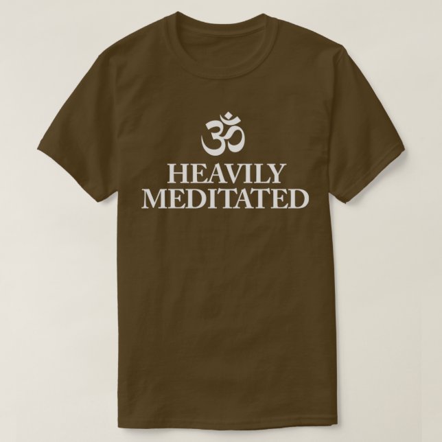 T-shirt Funny Yoga Om Meditation Heavily Meditated T (Design devant)