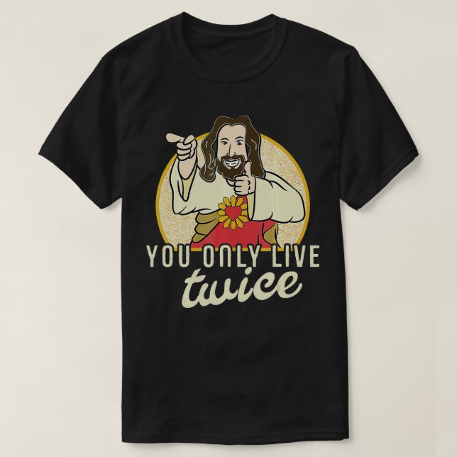 T-shirt Funny You Only Live Twice (Design devant)
