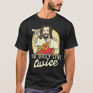 T-shirt Funny You Only Live Twice