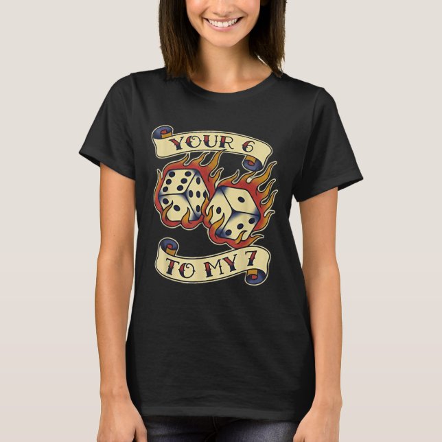 T-shirt Funny Your 6 In My 7 Meme Valentine’s Day Tattoo S (Devant)