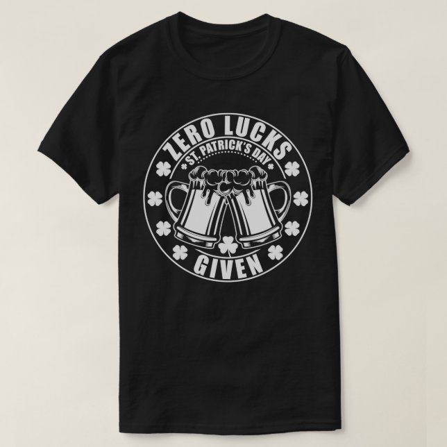 T-shirt Funny Zero Lucks Given, Humor Irish Saying St Patr (Design devant)