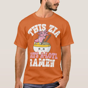T-shirt Funny Zia Ramen Axolotl Pun This Zia Eats A Lotl R