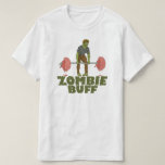 T-shirt Funny Zombie Buff Weightlifter<br><div class="desc">Si vous êtes un buff zombie qui aime votre buff zombies, alors c'est le design humoristique pour vous. Cet homme fort mort-vivant peut soulever des cerveaux comme les affaires de personne. Le design montre un zombie haltérophile avec des poids faits de cerveaux et dit "Zombie Buff"... parce qu'il est bourré......</div>
